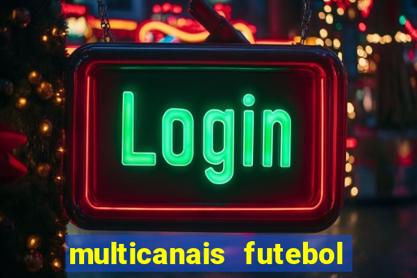 multicanais futebol ao vivo